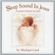 Michael Card - Sleep Sound In Jesus (Gentle Lullabies For Baby)