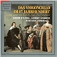 Anner Bylsma • Lidewy Scheifes • Bob Van Asperen - Das Violoncello Im 17. Jahrhundert (The Violoncello In The 17th Century)